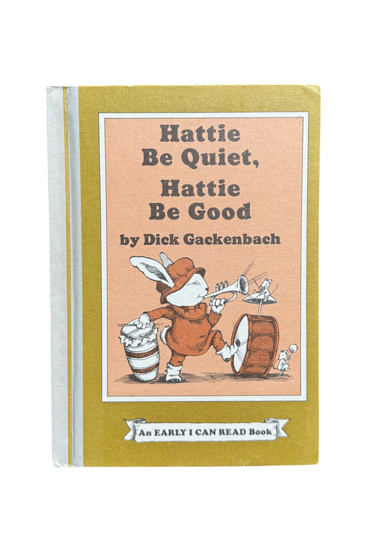 1977 Hattie be quiet, Hattie be good by Dick Gackenbach
